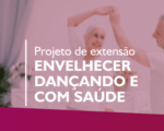 UEMG Divinópolis abre inscrições para o projeto de extensão “Envelhecer dançando e com saúde”