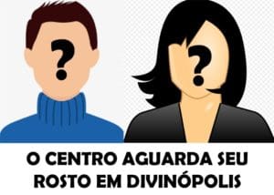 O centro aguarda seu rosto em Dívinópolis