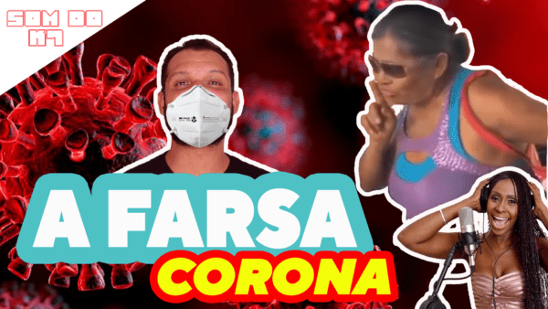 O Som do K7: A Farsa Corona – The Rhythm Of The Night