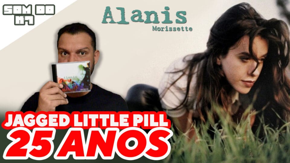 O Som Do K7 – 25 anos do álbum Jagged Little Pill de Alanis Morissette