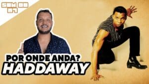 O SOM DO K7: Por onde anda HADDAWAY?