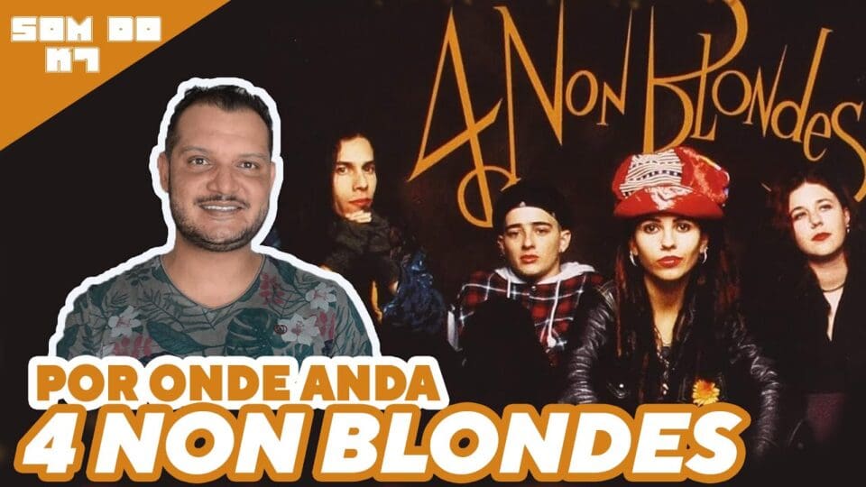 O SOM DO K7: WHAT’S UP? O que aconteceu com 4 NON BLONDES?