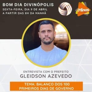 Bom Dia Divin&oacute;polis: Balan&ccedil;o dos 100 primeiros dias de Governo do prefeito Gleidson