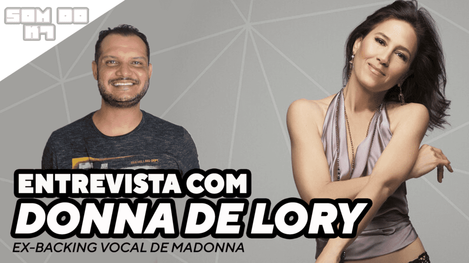 O SOM DO K7 | Entrevista com DONNA DELORY – EX BACKING VOCAL DE MADONNA