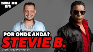 O SOM DO K7: Por onde anda STEVIE B –…