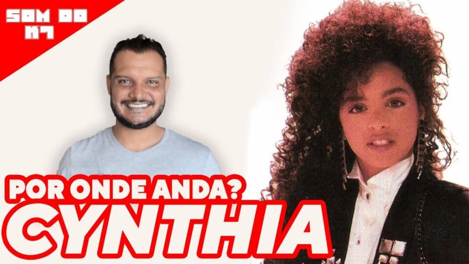 O SOM DO K7: DREAM GIRL – POR ONDE ANDA CYNTHIA?