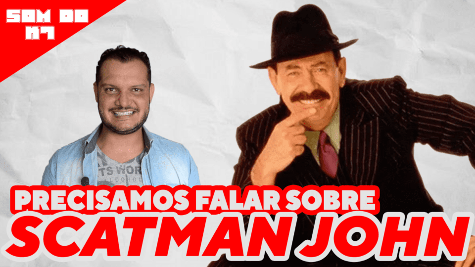 O SOM DO K7: KI-BA-BOP-BA-DOP-BOP – Precisamos falar sobre SCATMAN JOHN