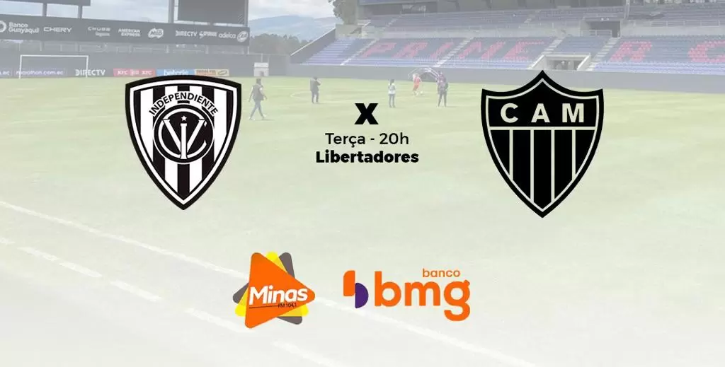Galo quer a liderança na Libertadores. Independiente del Valle x Atlético. A Minas FM transmite.
