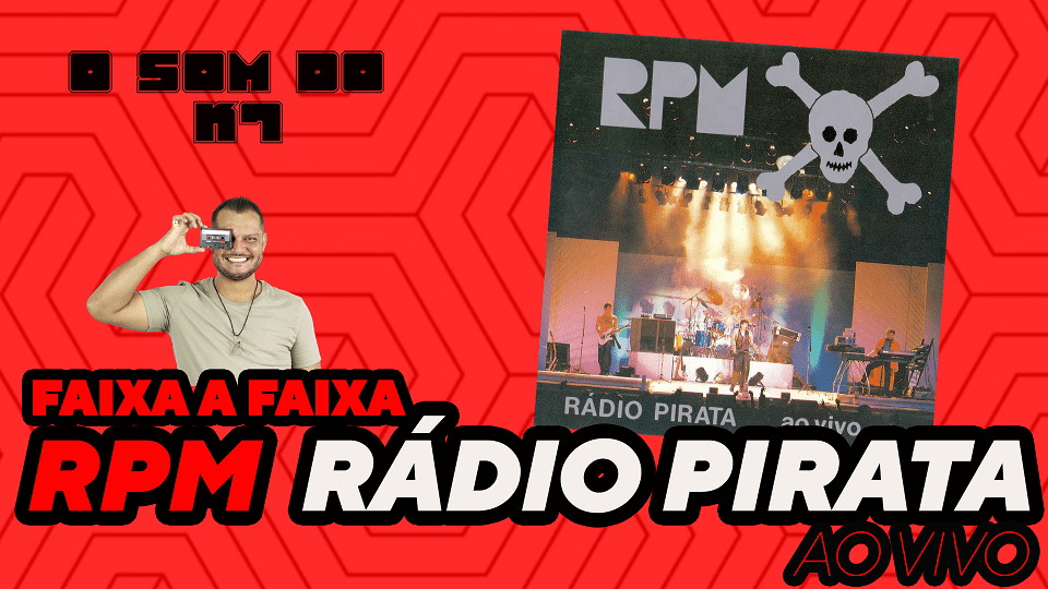 O SOM DO K7: FAIXA A FAIXA – RPM – RÁDIO PIRATA AO VIVO | O SOM DO K7