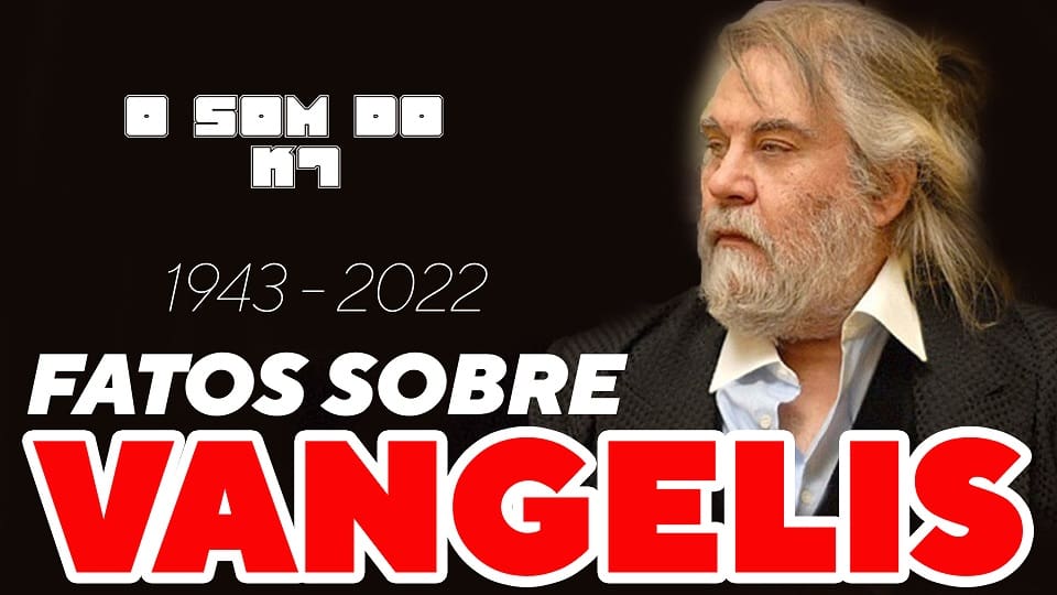 O SOM DO K7: CONQUEST OF PARADISE – FATOS SOBRE VANGELIS
