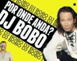 O SOM DO K7: Por onde anda DJ BOBO?