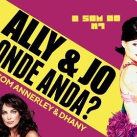 O SOM DO K7: POR ONDE ANDA ALLY & JO – entrevista exclusiva com ANNERLEY GORDON & DHANY