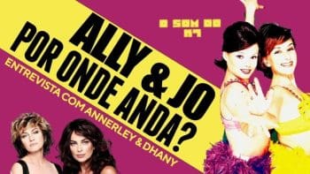 O SOM DO K7: POR ONDE ANDA ALLY & JO…