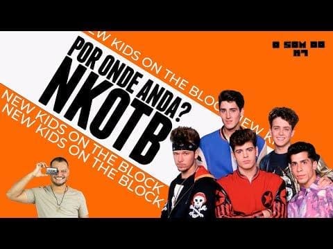 O SOM DO K7: STEP BY STEP &ndash; POR ONDE ANDA NEW KIDS ON THE BLOCK (NKOTB)