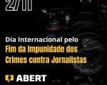 Hoje (02) se comemora o Dia Internacional pelo Fim da Impunidade dos Crimes contra Jornalistas