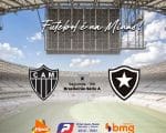 Galo precisa fazer o dever de casa para chegar na Libertadores. Atl&eacute;tico x Botafogo. A Minas FM transmite