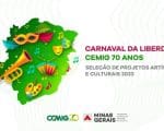 Governo de Minas lança o edital para BH e o interior Carnaval da Liberdade, no valor R$ 5,6 milhões, via Lei Estadual de Incentivo à Cultura