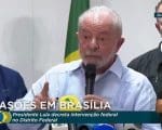 Lula decreta Intervenção Federal na segurança em Brasília: “Forças policiais foram coniventes ou incompetentes”