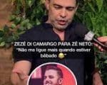Zez&eacute; di Camargo: &ldquo;Z&eacute; Neto, n&atilde;o me liga mais quando estiver b&ecirc;bado&rdquo;