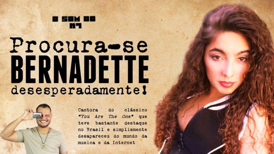 O SOM DO K7: YOU ARE THE ONE &ldquo;MEL&Ocirc; DA CARINHOSA&rdquo; &ndash; Procura-se BERNADETTE desesperadamente