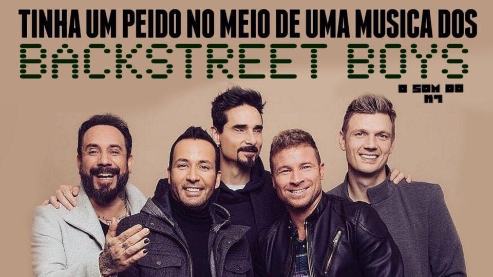 O SOM DO K7: TINHA UM PEIDO NO MEIO DE UMA M&Uacute;SICA DOS BACKSTREET BOYS E VOC&Ecirc; NUNCA NOTOU