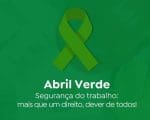 “Abril Verde” trabalha saúde e segurança no trabalho, campanha é lei em Divinópolis.