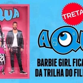 TRETAS! Aqua – Barbie Girl fica de fora da trilha sonora do filme “BARBIE