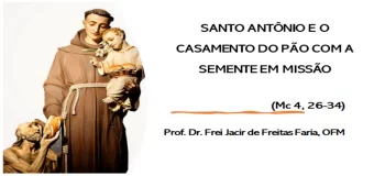 Santo Ant&ocirc;nio: O Santo da Devo&ccedil;&atilde;o e dos Milagres, na reflex&atilde;o de Frei Jacir