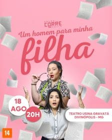 Grupo Corre Coxia apresenta a com&eacute;dia &rdquo; UM HOMEM PARA MINHA FILHA&rdquo; nesta Sexta Feira (18) no Teatro Usina Gravat&aacute;