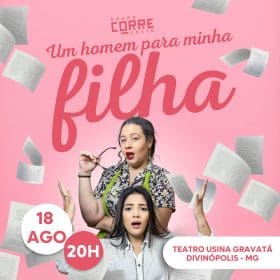 Grupo Corre Coxia apresenta a comédia ” UM HOMEM PARA MINHA FILHA” nesta Sexta Feira (18) no Teatro Usina Gravatá
