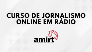 AMIRT disponibiliza m&oacute;dulo 3 do curso de Radiojornalismo nesta segunda-feira (07/08)