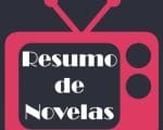 Resum&atilde;o de Novelas desta ter&ccedil;a-feira -17 de outubro