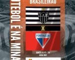 Galo no G6 mas de olho no G4. Atl&eacute;tico x Fortaleza. A Minas FM transmite.