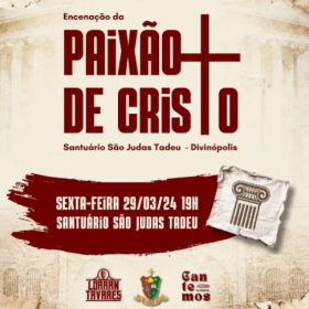 Acontecerá em Divinópolis a encenação de 'Paixão de Cristo' na sexta-feira (29/3), às 19h, no Santuário São Judas Tadeu.