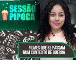 Sessão pipoca indica filmes sobre Guerra