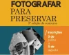MPMG e Observatório Lei.A lançam 3º concurso de fotografia “Fotografar para Preservar”