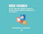 Live Rádio e Negócios: Como usar as redes sociais para aumentar a audiência no rádio?