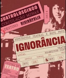 Grupo de teatro Quatroloscinco de BH apresenta em Divin&oacute;polis gratuitamente a premiada pe&ccedil;a &ldquo;Ignor&acirc;ncia&rdquo;
