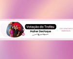 Votação do Troféu Mulher de Destaque 2025