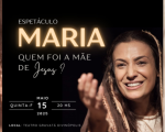 Espetáculo “MARIA. Quem foi a mãe de Jesus” será apresentado em Divinópolis em homenagem ao mês das mães