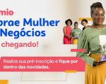 Prêmio Sebrae Mulher de Negócios abre inscrições com premiação de até R$ 30 mil
