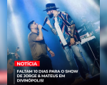 Faltam 10 dias para o show de Jorge & Mateus em Divinópolis!