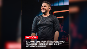 Faltam 3 dias para Divin&oacute;polis viver uma noite hist&oacute;rica com Jorge & Mateus!