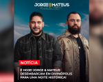 É hoje! Divinópolis vive uma noite histórica com Jorge & Mateus!