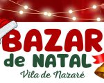 Vila de Nazaré realiza Bazar de Natal no dia 20 de dezembro