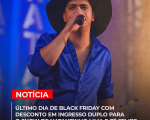 Último dia de Black Friday com desconto em ingresso duplo para o show de Natanzinho Lima e Zé Felipe em Divinópolis