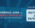 Municípios têm até 24 de fevereiro de 2026 para inscrever projetos no 14º Prêmio AMM de Boas Práticas na Gestão Municipal