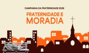 Divinópolis faz lançamento da Campanha da Fraternidade 2026 com foco na moradia digna