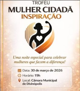 Trof&eacute;u Mulher Cidad&atilde; celebra a for&ccedil;a e a dedica&ccedil;&atilde;o das mulheres volunt&aacute;rias de Divin&oacute;polis
