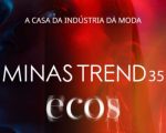 Minas Trend 35 convida o mercado a ecoar ideias e negócios